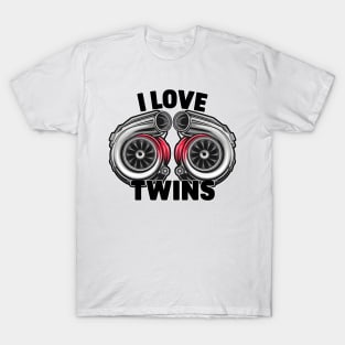I love twin turbos turbochargers auto Car Enthusiast tee T-Shirt